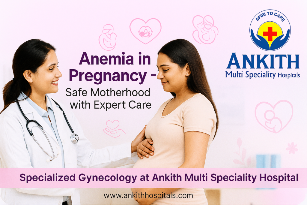 Anemia in Pregnancy Care in Hyderabad Ankith Hospital