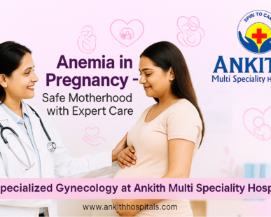 Anemia in Pregnancy Care in Hyderabad Ankith Hospital